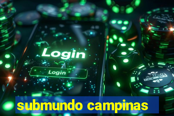 submundo campinas